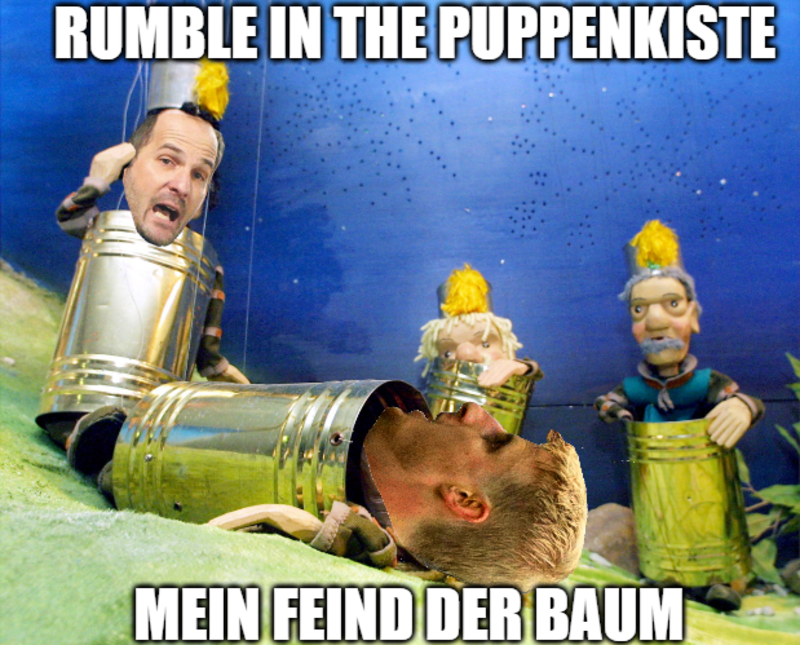 Augsburg-Meme. Rumble in the Puppenkiste im Jahr 2019 — Mein Feind der Baum